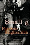 Small g: A Summer Idyll - Patricia Highsmith