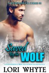 Saved By the Wolf (A Werewolf's Curse #2)  - Lori Whyte