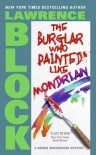 The Burglar Who Painted Like Mondrian - Lawrence Block