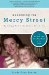 Searching for Mercy Street: My Journey Back to My Mother, Anne Sexton - Linda Gray Sexton