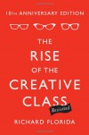 The Rise of the Creative Class--Revisited - Richard Florida