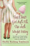 Sue Ellen's Girl Ain't Fat, She Just Weighs Heavy: The Belle of All Things Southern Dishes on Men, Money, and Not Losing Your Midlife Mind - Shellie Rushing Tomlinson