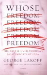 Whose Freedom?: The Battle over America's Most Important Idea - George Lakoff