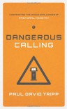 Dangerous Calling: Confronting the Unique Challenges of Pastoral Ministry - Paul David Tripp