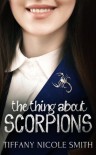 The Thing About Scorpions - Tiffany Nicole Smith