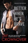 Better When He's Brave: A Welcome to the Point Novel - Jay Crownover