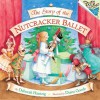 The Story of the Nutcracker Ballet - Deborah Hautzig, Diane Goode