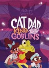 Cat Dad, King of the Goblins - Britt Wilson