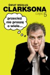 Świat według Clarksona 5. Przecież nie proszę o wiele... - Michał Strąkow, Jeremy Clarkson