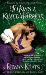 To Kiss a Kilted Warrior - Rowan Keats