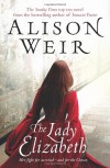 The Lady Elizabeth - Alison Weir