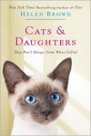 Cats & Daughters: They Don't Always Come When Called - Helen    Brown