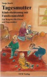 Tagesmutter. Kinderbetreuung mit Familienanschluß. Ein Ratgeber für Eltern und Tagesmütter - Tanja Kurth