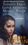 Under Her Skin - Ilona Andrews, Jeaniene Frost,  Meljean Brook