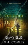 The Child in the Tree - Emmy  Ellis, M.A. Comley