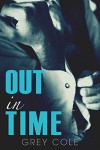 Out in Time: an M/M novella - Grey Cole