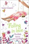 Falling in love: Die Liebe kommt ganz unverhofft - Susane Colasanti