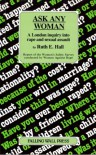 Ask Any Woman: A London Inquiry into Rape and Sexual Assault - Ruth E. Hall