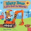 Bizzy Bear: Let's Get to Work! - Nosy Crow, Benji Davies
