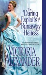 The Daring Exploits of a Runaway Heiress - Victoria Alexander