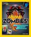 Animal Zombies!: And Other Bloodsucking Beasts, Creepy Creatures, and Real-Life Monsters (National Geographic Kids) - Chana Stiefel