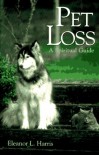 Pet Loss: A Spiritual Guide - Eleanor L. Harris