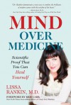 Mind Over Medicine: Scientific Proof That You Can Heal Yourself - Lissa Rankin