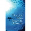 The Girl Who Swam to Atlantis - Elle Thornton