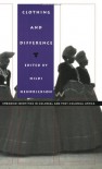 Clothing and Difference: Embodied Identities in Colonial and Post-Colonial Africa - Hildi Hendrickson