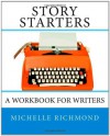 Story Starters: A Workbook for Writers - Michelle Richmond