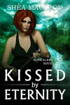 Kissed by Eternity (Sunwalker Saga Book 6) - Shéa MacLeod