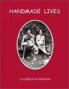 Handmade Lives: A Collective Memoir - Annabelle Williams