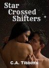 Star Crossed Shifters - C.A. Tibbitts