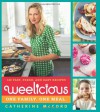 Weelicious: 140 Fast, Fresh, and Easy Recipes - Catherine McCord