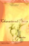 Charactered Pieces - Caleb J. Ross