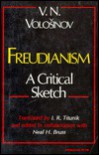 Freudianism: A Critical Sketch - V.N. Volosinov, I.R. Titunik