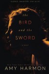 The Bird and the Sword - Amy Harmon