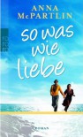 So was wie Liebe - Anna McPartlin