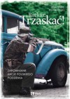 Rozkaz: Trzaskać! Zapomniane akcje polskiego podziemia - Remigiusz Piotrowski