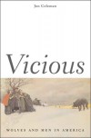 Vicious: Wolves and Men in America - Jon T. Coleman