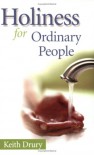 Holiness for Ordinary People - Keith W. Drury