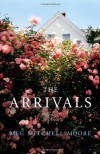 The Arrivals: A Novel - Meg Mitchell Moore