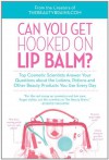 Can You Get Hooked on Lip Balm?: Top Cosmetic Scientists Answer Your Questions about the Lotions, Potions and Other Beauty Products You Use Every Day - Perry Romanowski