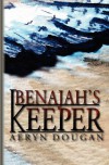 Benajah's Keeper (vol. 1) - Aeryn Dougan