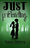 Just Pretending (Hearts to Follow Book 1) - Dana Burkey, Bethany Walters