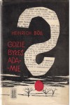 Gdzie byłeś Adamie? - Heinrich Böll