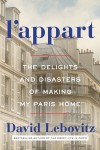 L'Appart: The Delights and Disasters of Making My Paris Home - David Lebovitz