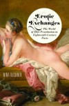 Erotic Exchanges: The World of Elite Prostitution in Eighteenth-Century Paris - Nina Kushner