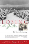 Losing the Garden: The Story of a Marriage - Laura Waterman