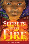 Secrets in the Fire - Henning Mankell, Anne Connie Stuksrud